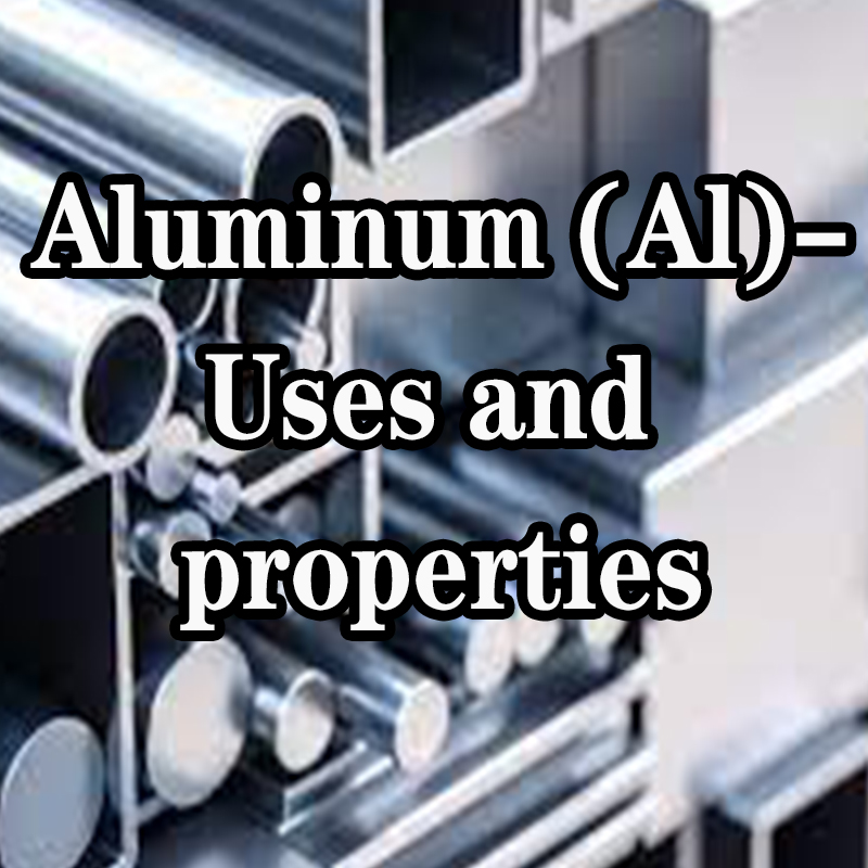 Aluminium (Al)-Användningar och egenskaper